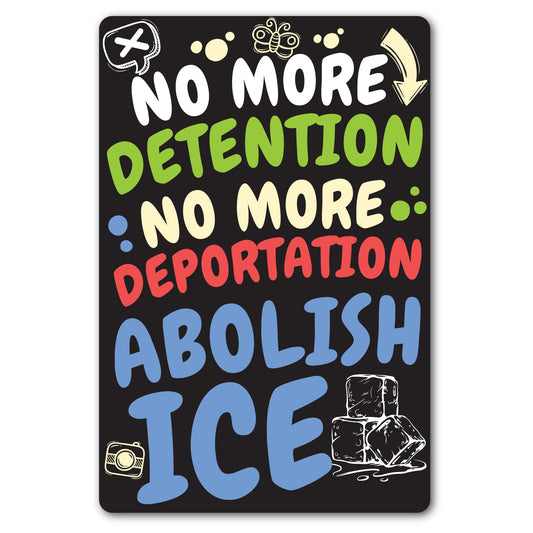 Magnet Me Up No More Detention No More Deportation Abolish ICE 4x6 Inches Car Magnet - Rectangular Political Magnetic Decal for Cars, Trucks & SUVs, Full-Color UV Printed Weatherproof, Made in USA