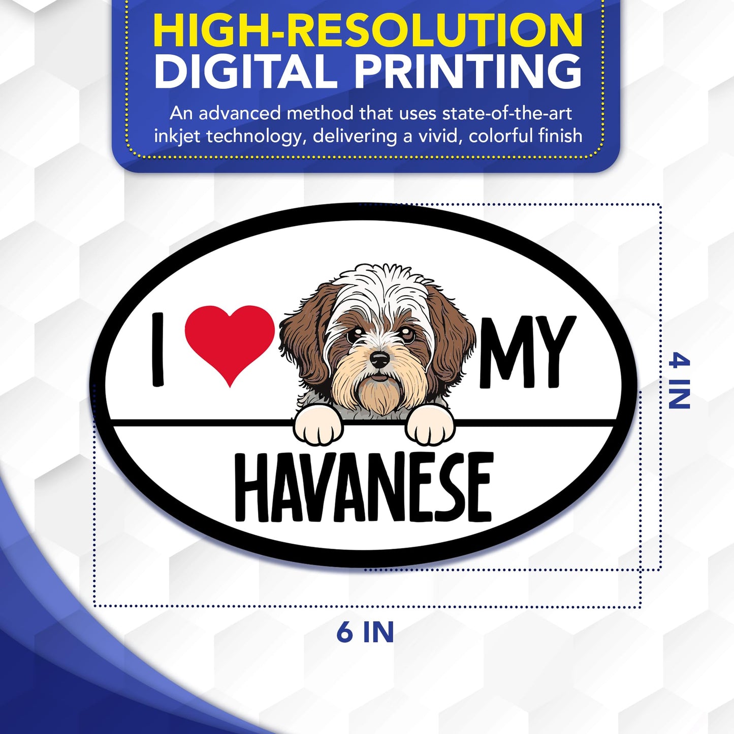 Magnet Me Up I Love My Havanese Oval-Shaped 4x6 Inches Car Magnet - Ideal Gift for Dog Lovers Accessory, Magnetic Decal for Cars & Trucks, Full-Color UV Printed Weatherproof Vinyl, Made in USA