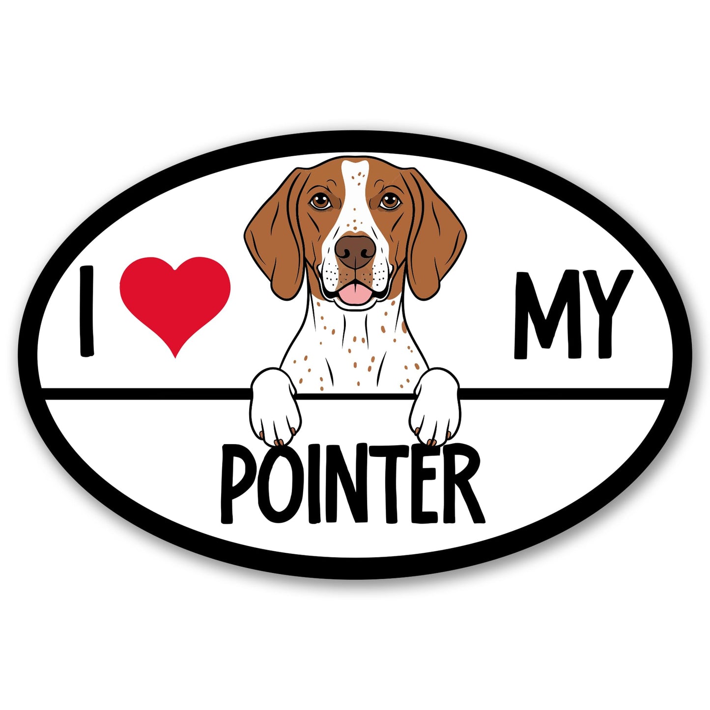 Magnet Me Up I Love My Pointer Oval-Shaped Car Magnet - 4x6 Inches Ideal Gifts for Dog Lovers Accessory, Magnetic Decal for Cars, Trucks and SUVs, Full Color UV-Printed Vinyl, Made in USA