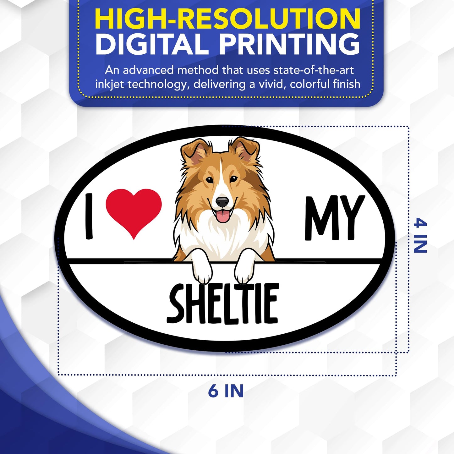 Magnet Me Up I Love My Sheltie Magnetic Decal for Cars, Trucks & SUVs - 4x6 Inches Oval-Shaped Car Magnet Ideal Gifts for Dog Lovers, Vinyl, Full-Color UV Printed, Weatherproof, Crafted in USA