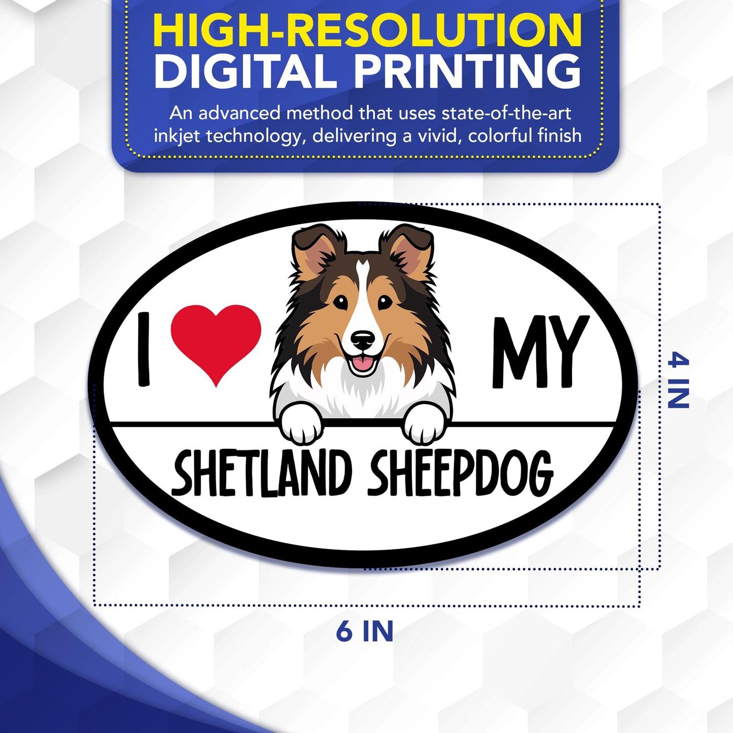 Magnet Me Up I Love My Shetland Sheepdog Car Magnet Oval-Shaped 4x6 Inches - Magnetic Decal for Cars, Trucks and SUVs, Ideal Gift for Dog Lovers, Vinyl UV-Printed Weatherproof, Crafted in USA