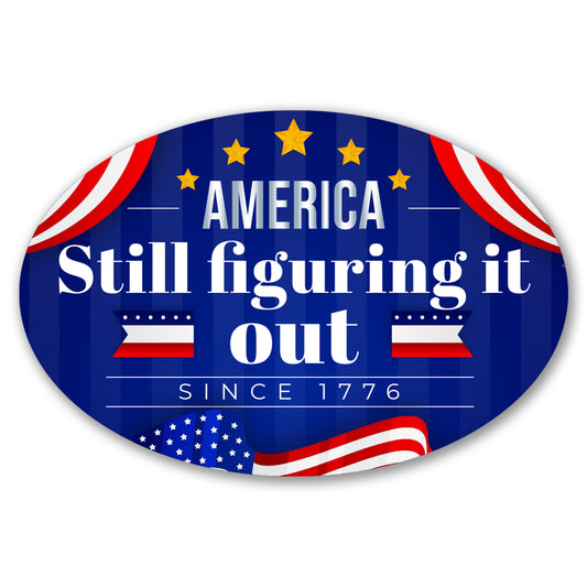 Magnet Me Up Still Figuring It Out Since 1776 Car Magnet 4" x 6" - Magnetic Decal for Cars, Trucks and SUVs, 1776 2026 USA 250th Anniversary Semiquincentennial Decor, UV-Printed, Crafted in USA