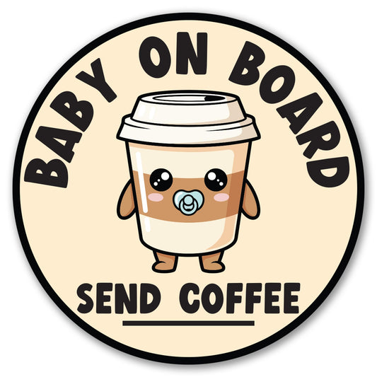 Magnet Me Up Baby on Board Send Coffee Car Magnet - 5" Round Funny New Parent Magnetic Decal for Cars, Trucks & SUVs, Cute Baby Humor Sign, UV-Printed Weatherproof Vinyl Accessory, Crafted in USA