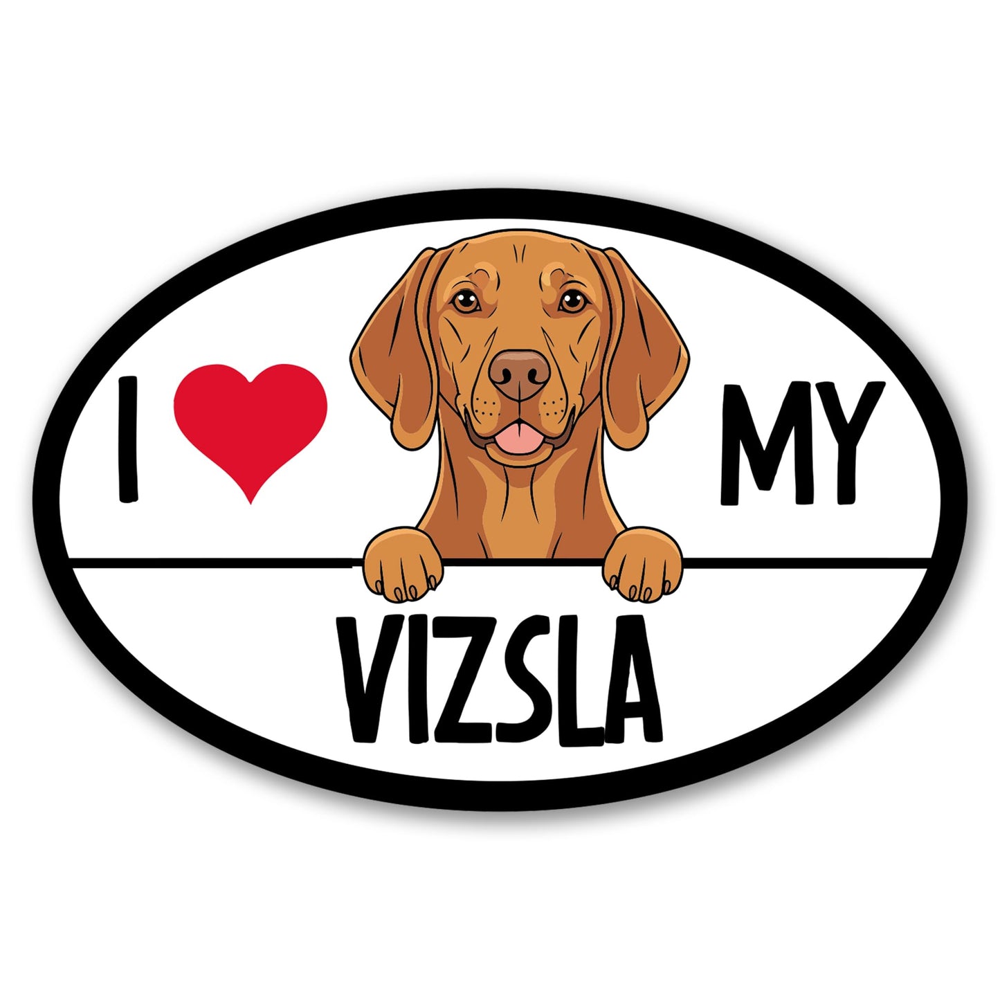 Magnet Me Up I Love My Vizsla 4x6 Inches Oval-Shaped Car Magnet for Dog Lovers - Magnetic Decal, for Cars, Trucks & SUVs Waterproof Durable Full-Color UV Printed Sign Vinyl, Crafted in USA