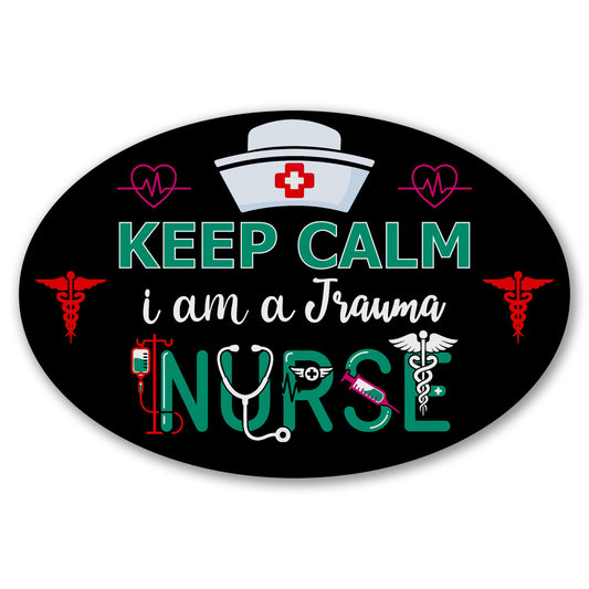 Magnet Me Up Keep Calm I Am an Trauma Nurse Car Magnet - 4" x 6" Oval Magnetic Decal for Cars and Lockers, Ideal Accessory Gift for Health Workers, Full Color UV-Printed, Vinyl, Crafted in USA