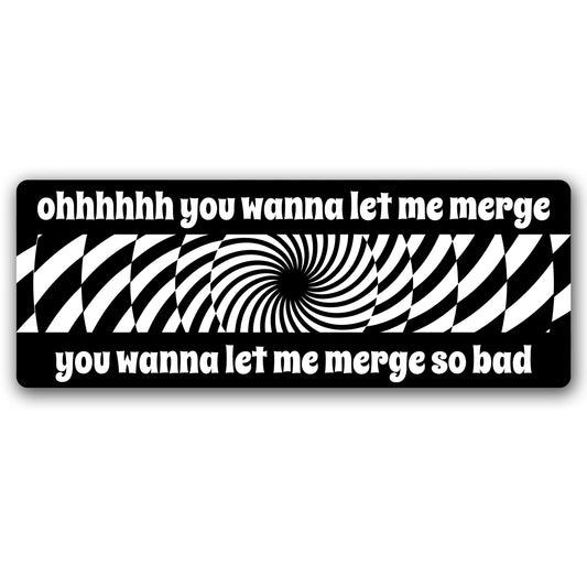 Magnet Me Up Ohhhhh You Wanna Let Me Merge 3x8 Inches Car Magnet - Funny Magnetic Decal for Cars, Trucks and SUVs, Optical Illusion Swirl Accessories Weatherproof UV Printed, Crafted in USA