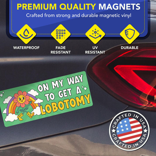 Magnet Me Up On My Way to Get a Lobotomy 3x8 Inches Car Magnet - Cute Kawaii Rainbow Flower, Magnetic Decal Accessories for Cars, Trucks and SUVs Weatherproof UV Printed Vinyl, Crafted in USA