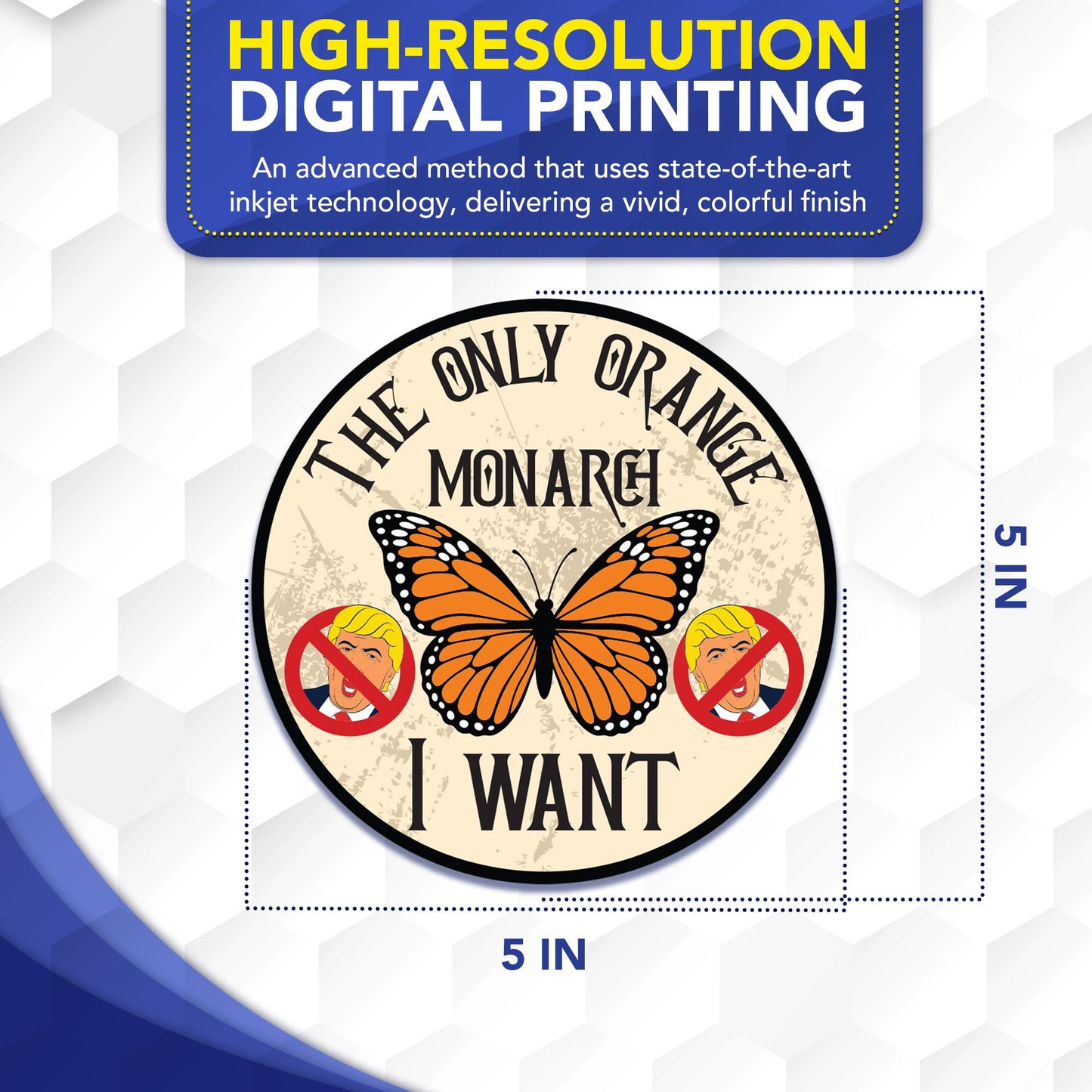 Magnet Me Up The Only Orange Monarch I Want with No Trump Sign 5 Inches Car Magnet - Anti Trump, Butterfly Political Magnetic Decal for Cars, Trucks and SUVs, Waterproof UV Printed, Crafted in USA