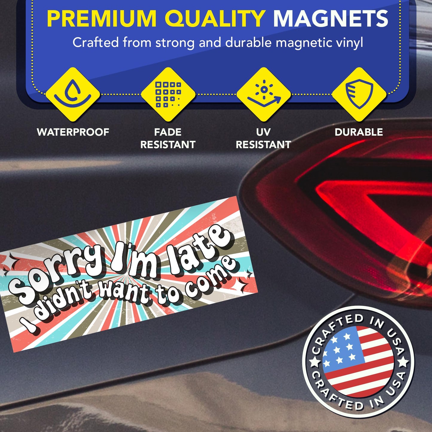 Magnet Me Up Sorry I'm Late I Didn't Want to Come Car Magnet - 3x8 Inches Funny Magnetic Decal for Cars, Trucks and SUVs, Heavy Duty Automotive Bumper Accessory, UV Printed, Crafted in the USA