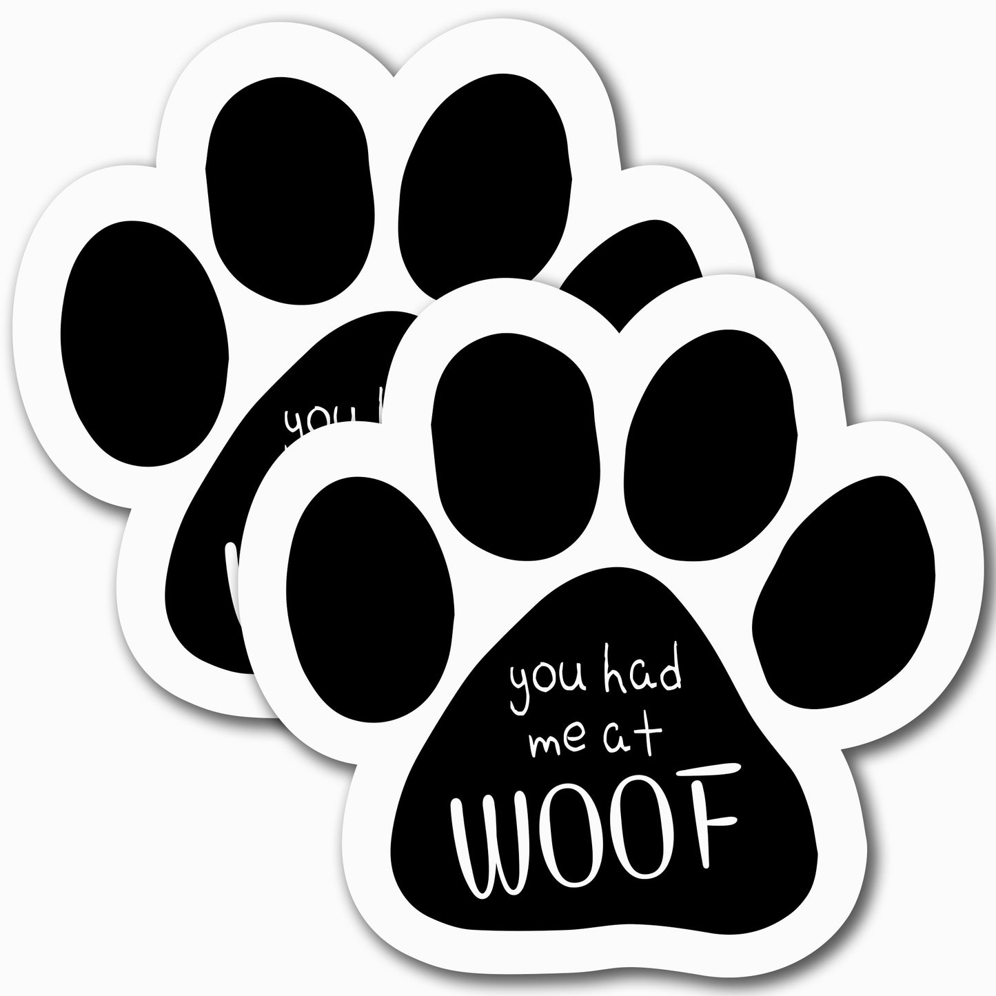 Magnet Me Up You Had Me at Woof Pawprint Magnet Decal, 5 Inches, 2 Pack, Heavy Duty Automotive Magnet for car Truck SUV
