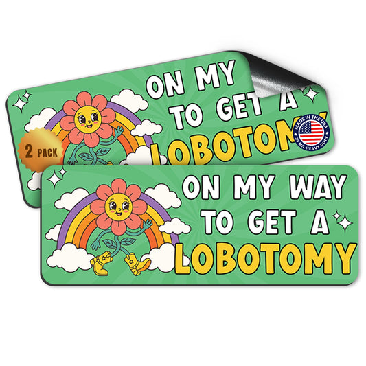 Magnet Me Up On My Way to Get a Lobotomy Car Magnet, 3x8 Inch, 2 Pack