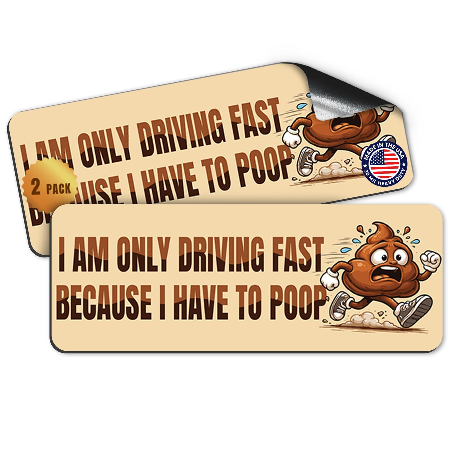 Magnet Me Up Only Driving Fast Because I Have to Poop, 3x8 Inch, 2 Pack