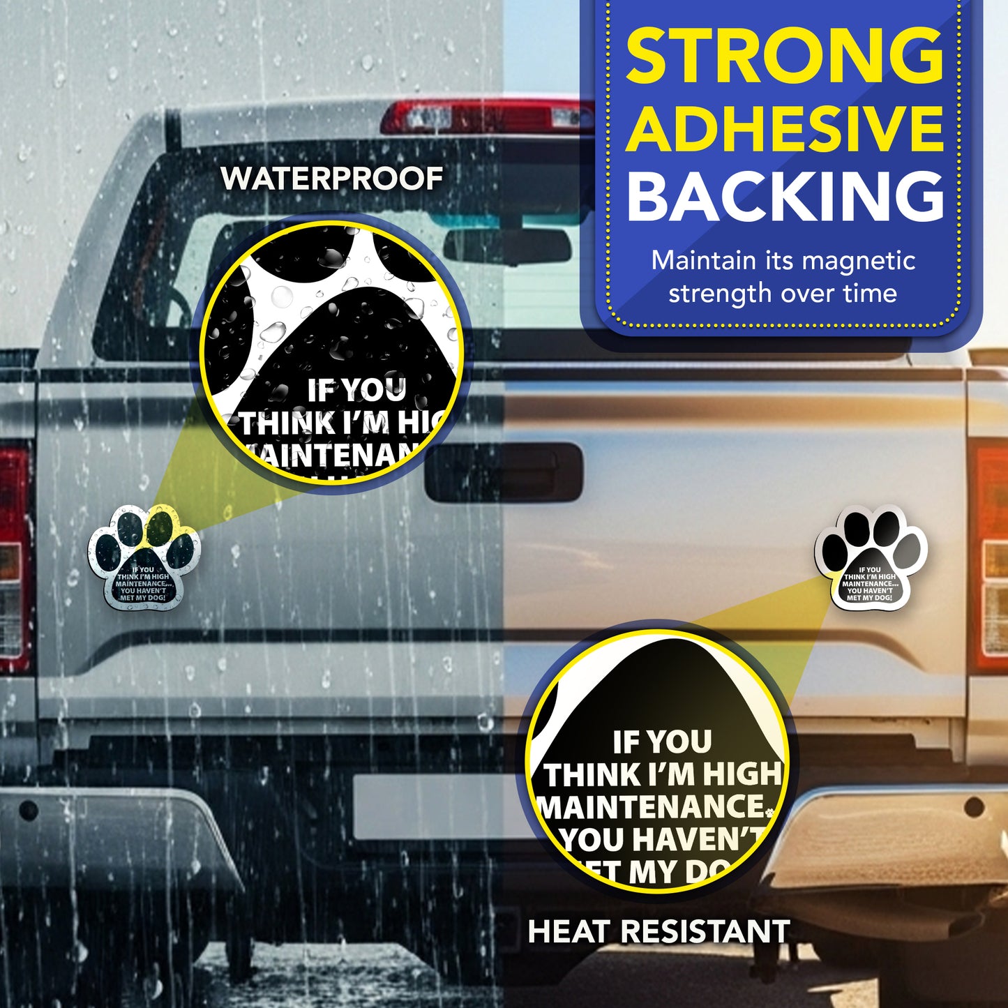 Magnet Me Up If You Think I'm High Maintenance You Haven't Met My Dog Pawprint Magnet Decal, 5 Inch, 2 Pack, Heavy Duty Automotive Magnet for Car Truck SUV