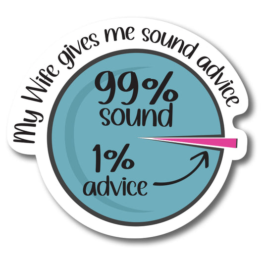 Magnet Me Up My Wife Gives Me Sound Advice Magnet Decal, 5 Inch, Funny Joke Gag Gift for Husband or Wife, Marriage and Relationship Humor, Automotive Magnet for Car, Truck, SUV, Crafted in USA