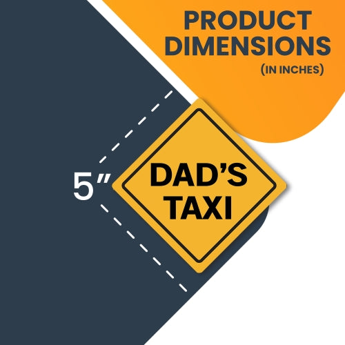 Dad's Taxi Car Magnet Decal - 5 x 5 Heavy Duty for Car Truck SUV Waterproof