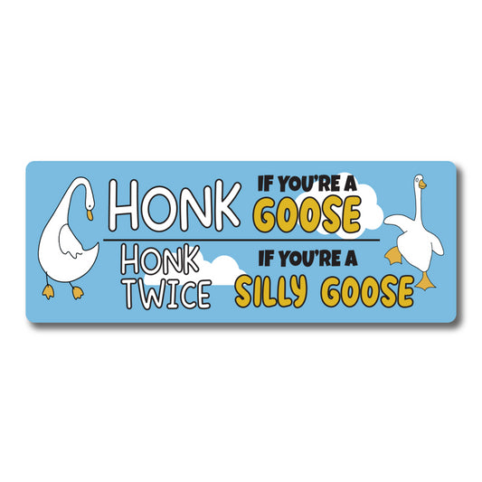 Magnet Me Up Honk If You're A Goose Honk Twice If You're A Silly Goose Funny Magnet Decal, 3x8 Inch, Heavy Duty Automotive Magnet for Car Truck Or Any Other Magnetic Surface, Perfect Humorous Gift