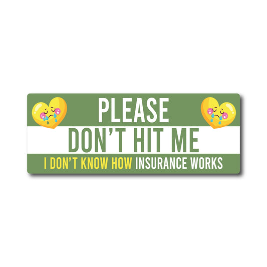 Magnet Me Up Please Don't Hit Me, I Don't Know How Insurance Works Magnet Decal, 3x8 inch, Heavy Duty for Car, Truck, SUV, Or Any Other Magnetic Surface, Funny Meme Culture Gift Idea, Crafted in USA