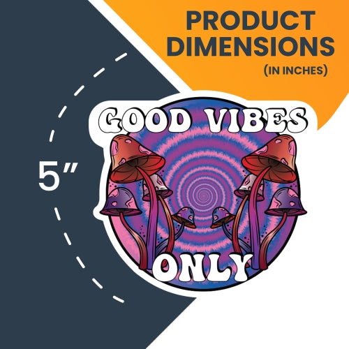 Magnet Me Up Good Vibes Only Psychedelic Mushroom Tie Dye Magnet Decal, 5 Inches, Heavy Duty Automotive Magnet for Car Truck SUV or Any Other Magnetic Surface