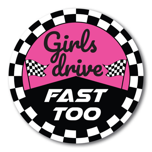 Magnet Me Up Girls Drive Fast Too, 5x5 inch, Pink, Female Race Car Driver, for Car, Truck, SUV or Any Other Magnetic Surface Funny Humorous Gag Gift for Women, Caution, Speed