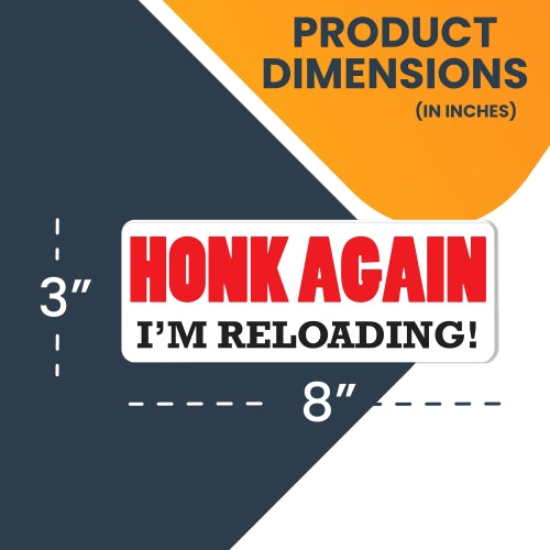 Honk Again I'm Reloading! Magnet 3x8" Decal Perfect for Car or Truck