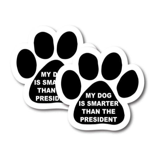 Magnet Me Up My Dog is Smarter Than The President Paw Print 2 Pack Magnets for Autro or Truck