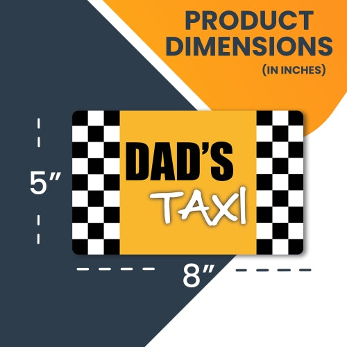 Dad's Taxi Car Magnet Decal - 5 x 8 Heavy Duty for Car Truck SUV Waterproof