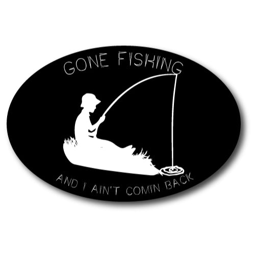 Gone Fishing and I Ain't Coming Back Car Magnet Decal 4 x 6 Oval Heavy Duty for Car Truck SUV Waterproof …