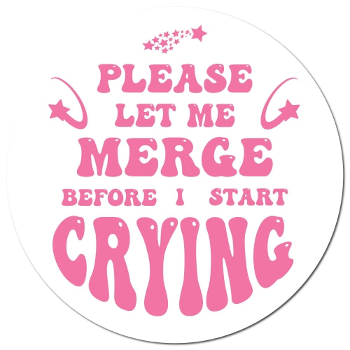 Magnet Me Up Pink Please Let Me Merge Before I Start Crying Magnet Decal, 5 Inch, Heavy Duty Automotive Magnet for Car Truck SUV Or Any Other Magnetic Surface