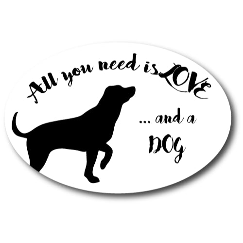 All You Need is Love.and a Dog 4x6 Oval Car Magnet Decal Heavy Duty Waterproof …