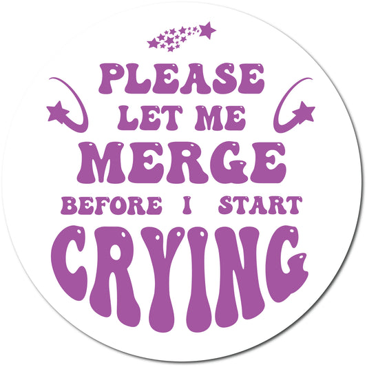 Magnet Me Up Purple Please Let Me Merge Before I Start Crying Magnet Decal, 5 Inch, Heavy Duty Automotive Magnet for Car Truck SUV Or Any Other Magnetic Surface
