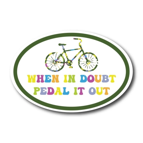 When in Doubt Pedal It Out