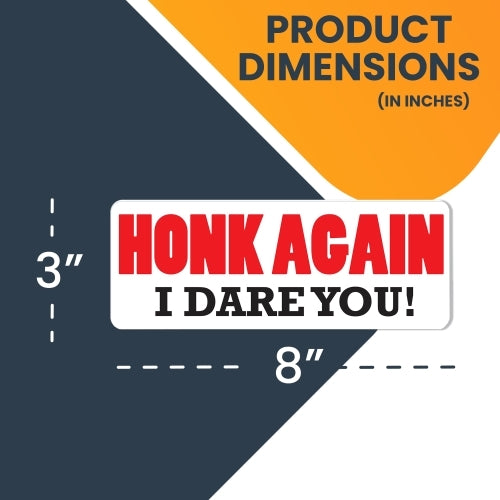 Honk Again I Dare You! Magnet 3x8" Decal Perfect for Car or Truck